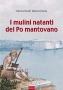 I MULINI NATANTI DEL PO MANTOVANO