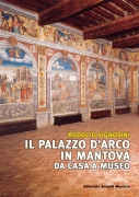 Il Palazzo D'Arco in Mantova. Da casa a museo